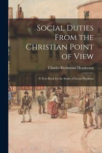 Produktbild: Social Duties From the Christian Point of View: A Text-book for the Study of Social Problems