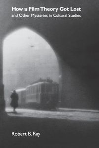 Produktbild: How a Film Theory Got Lost and Other Mysteries in Cultural Studies