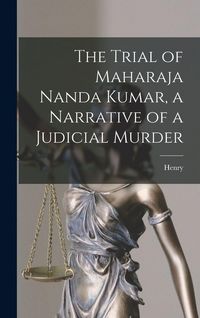 Produktbild: The Trial of Maharaja Nanda Kumar, a Narrative of a Judicial Murder