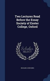 Produktbild: Two Lectures Read Before the Essay Society of Exeter College, Oxford