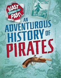 Produktbild: Blast Through the Past: An Adventurous History of Pirates