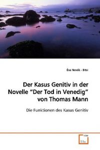 Produktbild: Nov&aacute;k - Bitai, &Eacute;: Der Kasus Genitiv in der Novelle "Der Tod