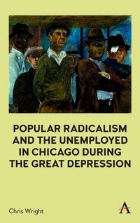 Produktbild: Popular Radicalism and the Unemployed in Chicago during the Great Depression