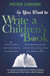 Produktbild: Carver, P: So You Want to Write a Children's Book