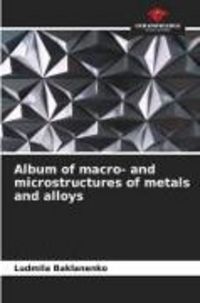 Produktbild: Album of macro- and microstructures of metals and alloys