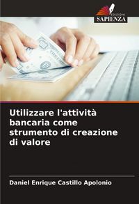 Produktbild: Utilizzare l'attivit&agrave; bancaria come strumento di creazione di valore