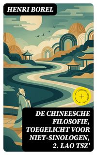 Produktbild: De Chineesche Filosofie, Toegelicht voor niet-Sinologen, 2. Lao Tsz'