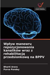Produktbild: Wp&iquest;yw manewru repozycjonowania kanalik&oacute;w wraz z rehabilitacj&iquest; przedsionkow&iquest; na BPPV