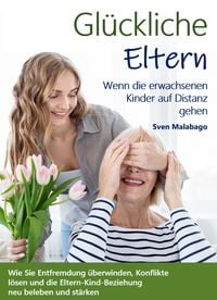 Produktbild: Gl&uuml;ckliche Eltern - Wenn die erwachsenen Kinder auf Distanz gehen