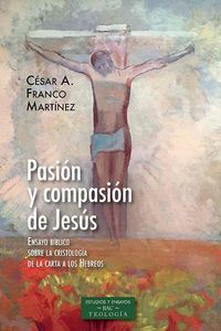 Produktbild: Pasi&oacute;n y compasi&oacute;n de Jes&uacute;s : ensayo b&iacute;blico sobre la cristolog&iacute;a de la carta a los hebreos