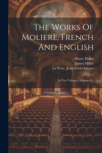 Produktbild: The Works Of Moliere, French And English: In Ten Volumes, Volume 8...