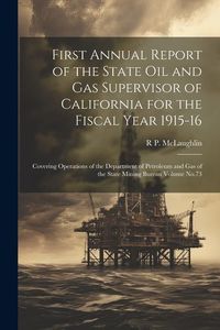 Produktbild: First Annual Report of the State Oil and Gas Supervisor of California for the Fiscal Year 1915-16