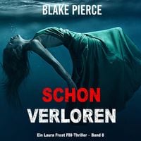 Produktbild: Schon verloren (Ein Laura Frost FBI-Thriller &ndash; Band 8)