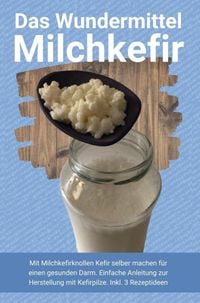 Produktbild: Das Wundermittel Milchkefir