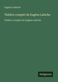 Produktbild: Th&eacute;&acirc;tre complet de Eug&egrave;ne Labiche