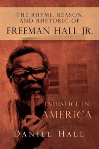 Produktbild: The Rhyme, Reason, and Rhetoric of Freeman Hall Jr.