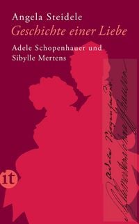 Produktbild: Geschichte einer Liebe: Adele Schopenhauer und Sibylle Mertens