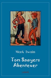 Bild vom Artikel Klassiker der Kinder- und Jugendliteratur / Tom Sawyers Abenteuer vom Autor Mark Twain