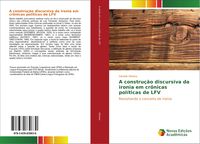 Produktbild: A constru&ccedil;&atilde;o discursiva da ironia em cr&ocirc;nicas pol&iacute;ticas de LFV