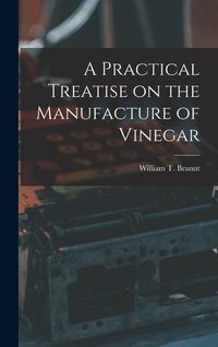 Produktbild: A Practical Treatise on the Manufacture of Vinegar