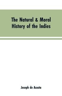 Produktbild: The natural & moral history of the Indies VOL. I.