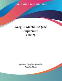 Produktbild: Gargilii Martialis Quae Supersunt (1832)