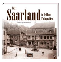 Produktbild: Das Saarland in fr&uuml;hen Fotografien