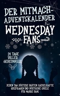 Produktbild: Der Mitmach Adventskalender f&uuml;r Wednesday-Fans: 24 Tage voller Geheimnisse