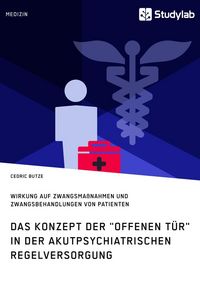 Produktbild: Das Konzept der "Offenen T&uuml;r" in der akutpsychiatrischen Regelversorgung