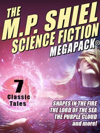 Produktbild: The M.P. Shiel Science Fiction MEGAPACK&reg;
