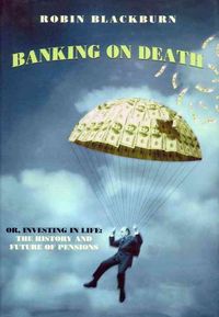 Produktbild: Banking on Death: Or, Investing in Life: The History and Future of Pensions