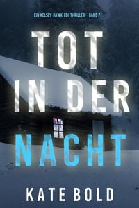 Produktbild: Tot in der Nacht (Ein Kelsey-Hawk-FBI-Thriller - Band 7)