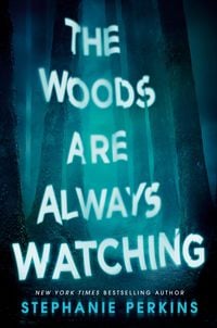 Bild vom Artikel The Woods Are Always Watching vom Autor Stephanie Perkins