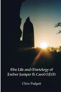 Produktbild: The Life and Mariology of Father Juniper B. Carol, O.F.M.