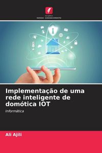 Produktbild: Implementa&ccedil;&atilde;o de uma rede inteligente de dom&oacute;tica IOT