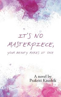 Produktbild: It's No Masterpiece, Your Beauty Makes It One.