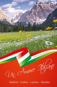 Produktbild: Un Amore Italiano: S&uuml;dtirol: Lieben - Lachen - Morden
