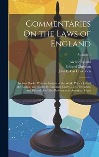 Produktbild: Commentaries On the Laws of England: In Four Books; With an Analysis of the Work. With a Life of the Author, and Notes: By Christian, Chitty, Lee, Hov