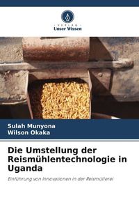 Produktbild: Die Umstellung der Reism&uuml;hlentechnologie in Uganda