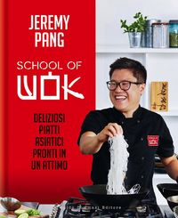 Produktbild: School of wok. Deliziosi piatti asiatici pronti in un attimo