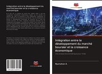 Produktbild: Int&eacute;gration entre le d&eacute;veloppement du march&eacute; boursier et la croissance &eacute;conomique
