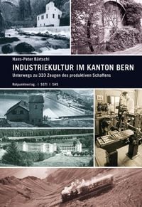 Produktbild: Industriekultur im Kanton Bern