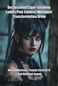 Produktbild: Declassified Cigar-Smoking Ladies Pink Lioness/Werewolf Transformation Drink (Werewolf Transforming Drink, #3)