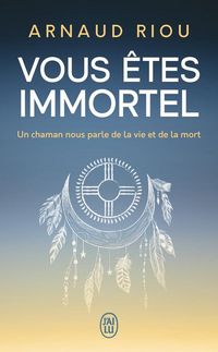 Produktbild: Vous &ecirc;tes immortel : un chaman nous parle de la vie et de la mort