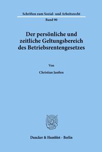 Der persönliche und zeitliche Geltungsbereich des Betriebsrentengesetzes. Christian Janssen