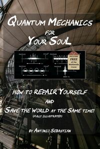 Produktbild: Quantum Mechanics For Your Soul - How To Repair Yourself and Save The World At The Same Time