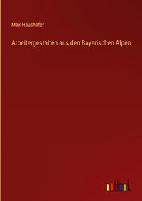 Produktbild: Arbeitergestalten aus den Bayerischen Alpen