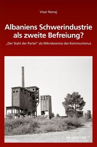 Albaniens Schwerindustrie als zweite Befreiung? Visar Nonaj