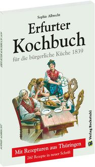 Produktbild: ERFURTER KOCHBUCH f&uuml;r die b&uuml;rgerliche K&uuml;che 1839