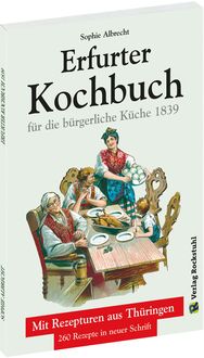 Produktbild: ERFURTER KOCHBUCH f&uuml;r die b&uuml;rgerliche K&uuml;che 1839